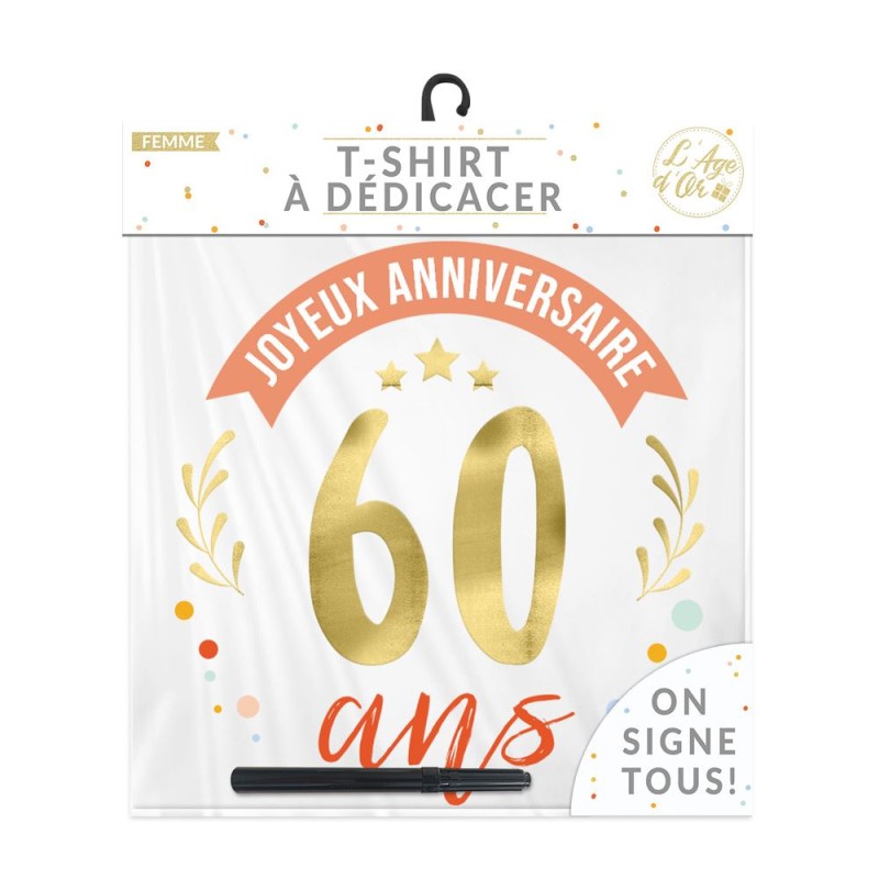 T SHIRT A DEDICACER 60 ANS FEMME TAILLE UNIQUE