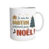 MUG NOEL ( JE SUIS DU MATIN SEULEMENT POUR NOEL )