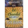 PLAQUE METAL VINTAGE LE CHOCOLAT FAIT RETRECIR LES JEANS