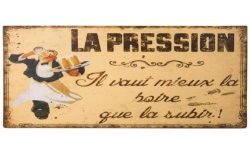 PLAQUE METAL VINTAGE LA PRESSION VAUT MIEUX LA BOIRE QUE LA SUBIR