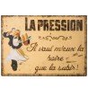 PLAQUE METAL VINTAGE LA PRESSION VAUT MIEUX LA BOIRE QUE LA SUBIR