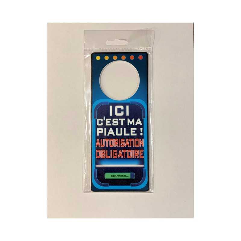 POIGNEE DE PORTE ICI C'EST MA PIAULE AUTORISATION OBLIGATOIRE