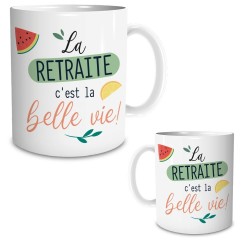 MUG LA RETRAITE C'EST LA BELLE VIE