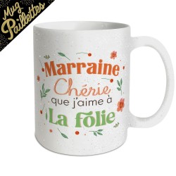 MUG PAILLETTES MARRAINE CHERIE QUE J'AIME A LA FOLIE