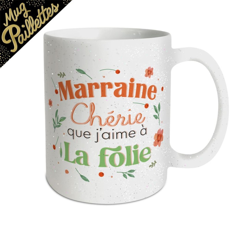 MUG PAILLETTES MARRAINE CHERIE QUE J'AIME A LA FOLIE