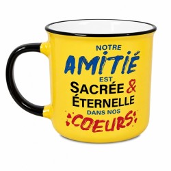 MUG NOTRE AMITIE SACREE ET ETERNELLE DANS NOS COEURS