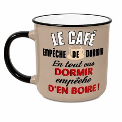MUG LE CAFE EMPECHE DE DORMIR DORMIR EMPECHE D'EN BOIRE