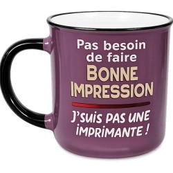 MUG PAS BESOIN DE FAIRE BONNE IMPRESSION J'SUIS PAS UNE IMPRIMANTE