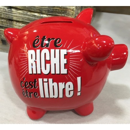 TIRELIRE ROUGE "ETRE RICHE C'EST ETRE LIBRE "