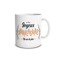 MUG JOYEUX ANNIVERSAIRE (UN AN DE PLUS )