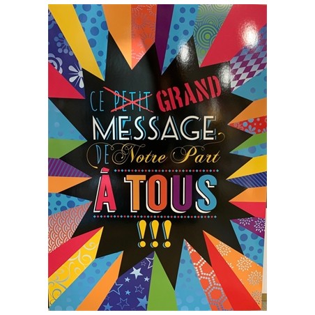 CARTE DOUBLE CE GRAND MESSAGE DE NOTRE PART A TOUS  40 X 29.5 CM