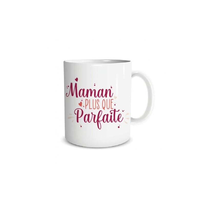 MUG  MAMAN PLUS QUE PARFAITE