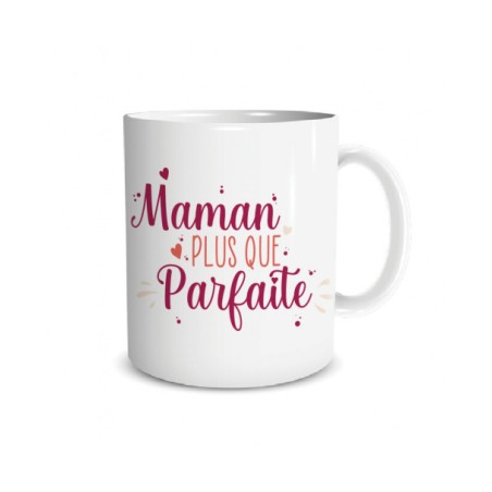 MUG  MAMAN PLUS QUE PARFAITE